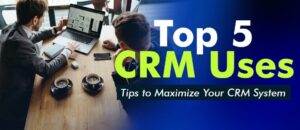 Maximizing Your CRM Potential